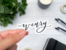 Load image into Gallery viewer, Weary Vinyl Sticker