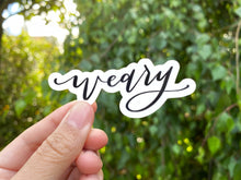Load image into Gallery viewer, Weary Vinyl Sticker