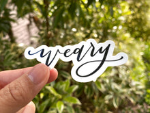 Load image into Gallery viewer, Weary Vinyl Sticker