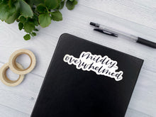Load image into Gallery viewer, Mildly Overwhelmed Vinyl Sticker