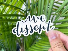 Load image into Gallery viewer, We Dissent Vinyl Sticker