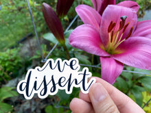 Load image into Gallery viewer, We Dissent Vinyl Sticker