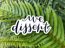 Load image into Gallery viewer, We Dissent Vinyl Sticker