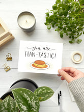 Load image into Gallery viewer, You Are Flan-tastic Greeting Card