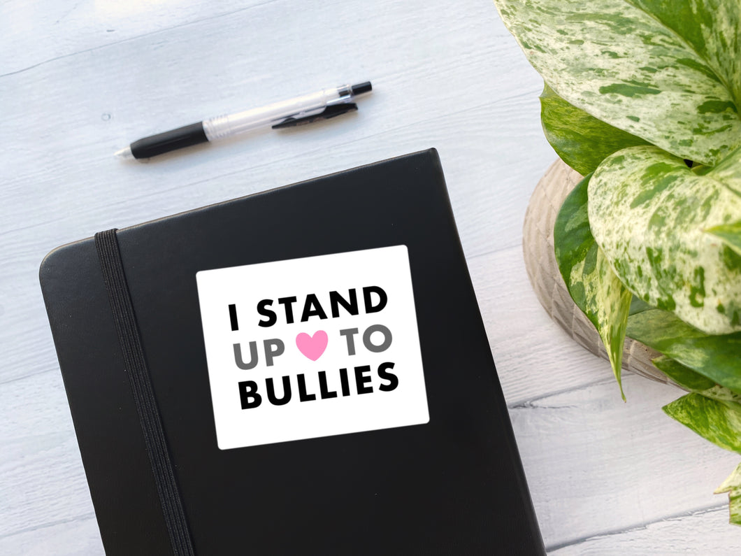I Stand Up To Bullies Vinyl Sticker