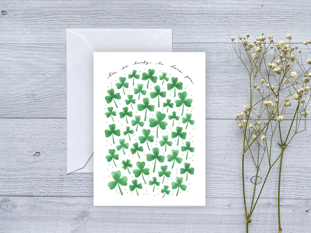 Four-Leaf Clover I'm So Lucky To Have You Greeting Card