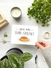 Load image into Gallery viewer, You Are Flan-tastic Greeting Card
